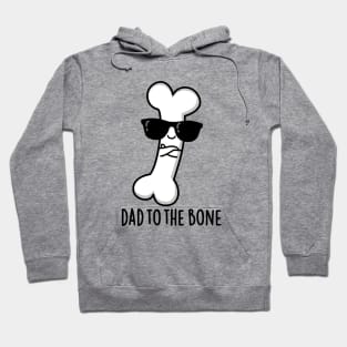 Dad To The Bone Cute Anatomy Pun Hoodie